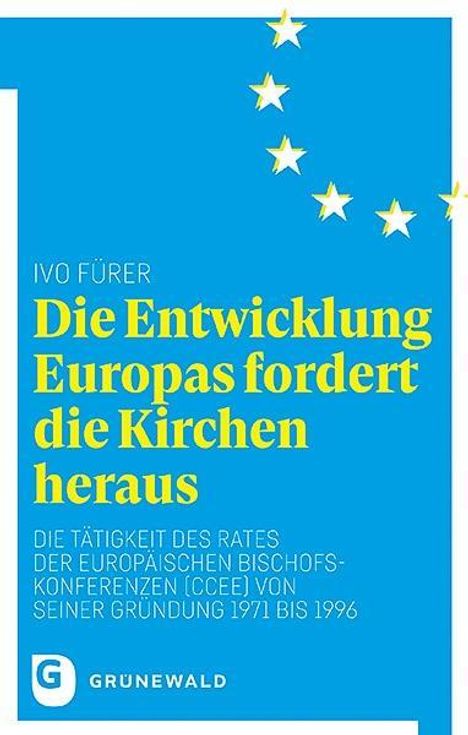 Ivo Fürer: Fürer, I: Entwicklung Europas fordert die Kirchen heraus, Buch
