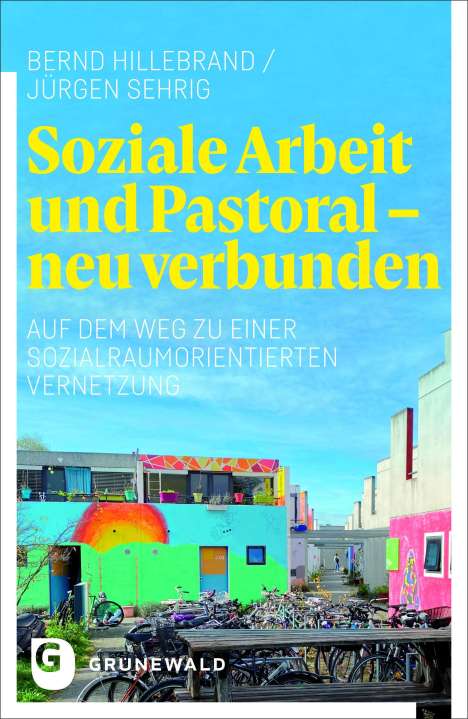 Bernd Hillebrand: Soziale Arbeit und Pastoral - neu verbunden, Buch