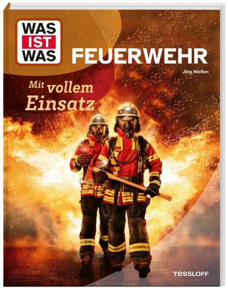Jörg Nießen: WAS IST WAS Feuerwehr. Mit vollem Einsatz, Buch