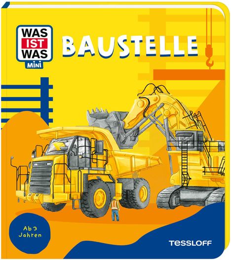 "BAUSTELLE", "Ab 3 Jahren", "WAS IST WAS MINI". Illustration: Bagger, LKW, Arbeiter in gelber Szenerie.