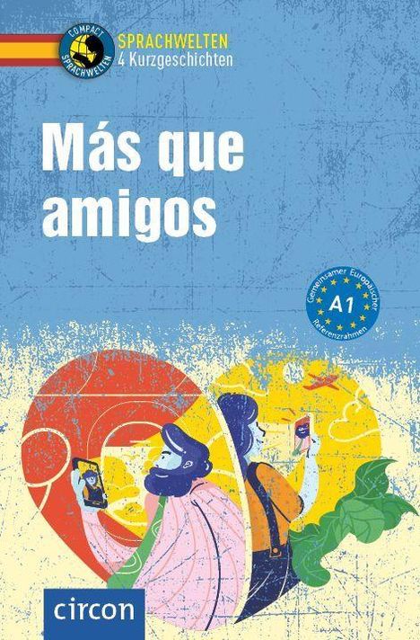 Más que amigos. Sprachwelten 4 Kurzgeschichten. circon. Illustration: Zwei Personen mit Smartphones in Herzform.