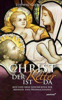 Ludwig Gschwind: Gschwind, L: Christ der Retter ist da, Buch