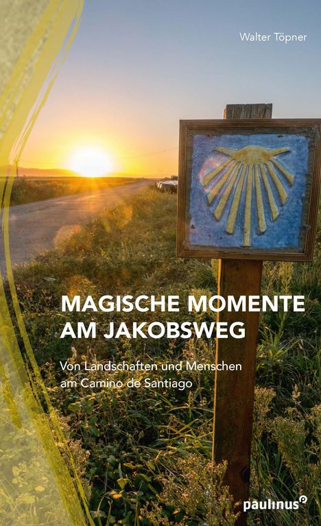 Walter Töpner: Magische Momente am Jakobsweg, Buch