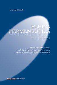 Ernst A. Schmidt: Schmidt, E: Ethica hermeneutica, Buch