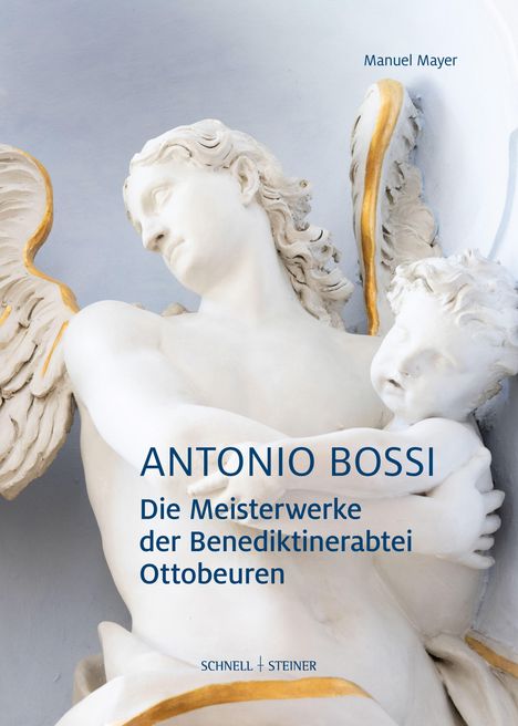 "Antonio Bossi: Die Meisterwerke der Benediktinerabtei Ottobeuren" von Manuel Mayer. Engelsfiguren, weiße Skulptur, goldene Details.