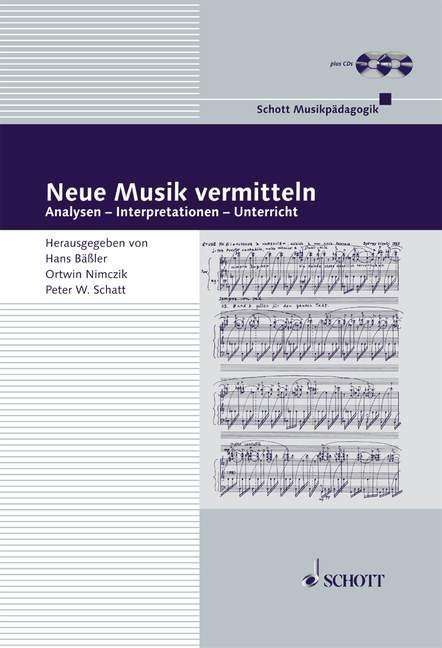 Neue Musik vermitteln: Analysen-Interpretationen-Unterricht, Buch