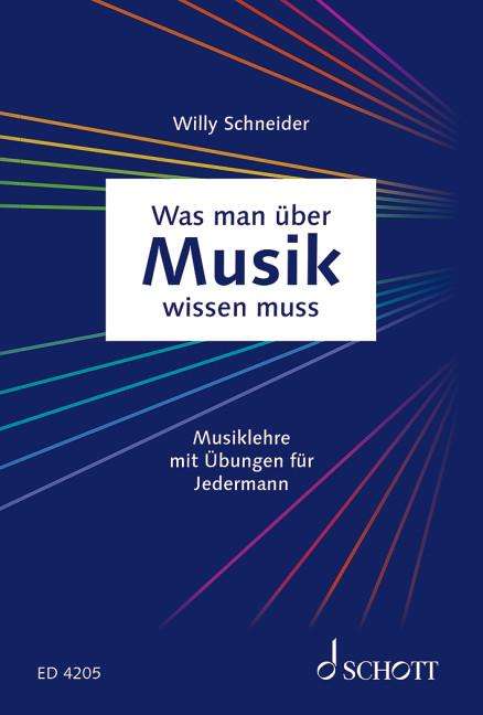 Willy Schneider: Was man über Musik wissen muss: Musiklehre für jedermann, Buch