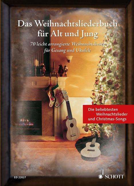 Das Weihnachtsliederbuch für Alt und Jung. Gesang und Ukulele, Noten
