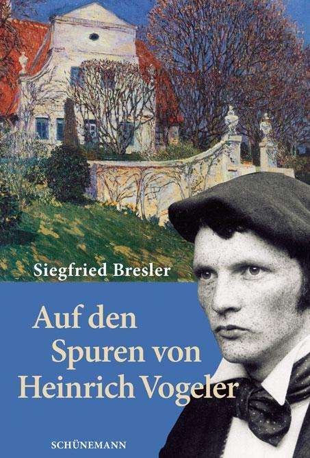 Siegfried Bresler: Bresler, S: Auf den Spuren von Heinrich Vogeler, Buch