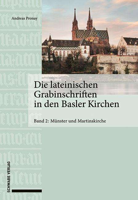 Andreas Pronay: Pronay, A: Die lateinischen Grabinschriften in den Basler Ki, Buch