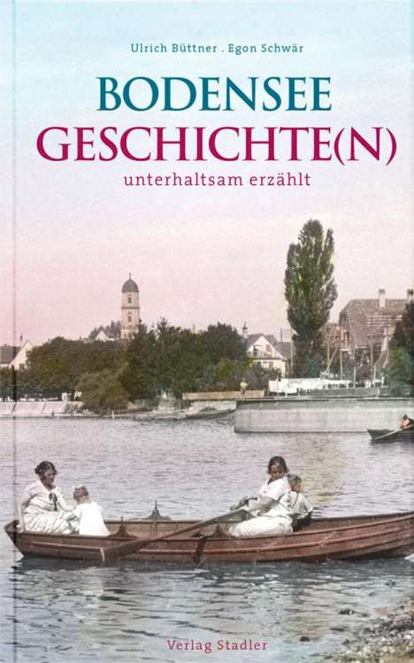 Ulrich Büttner: Bodenseegeschichte(n), Buch