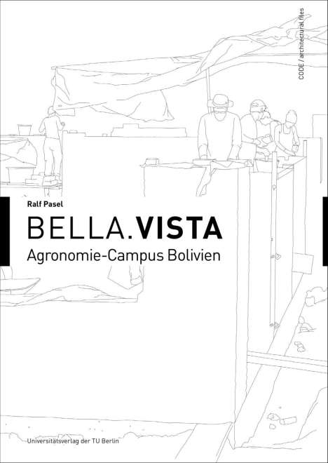 Ralf Pasel: Bella.Vista - Agronomie-Campus Bolivien, Buch