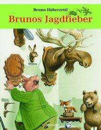 Bruno Haberzettl: Haberzettl, B: Brunos Jagdfieber, Buch