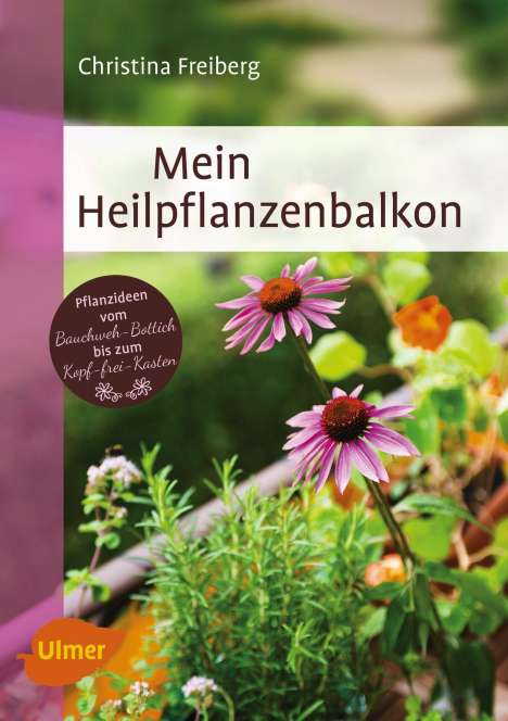 Christina Freiberg: Freiberg, C: Mein Heilpflanzenbalkon, Buch