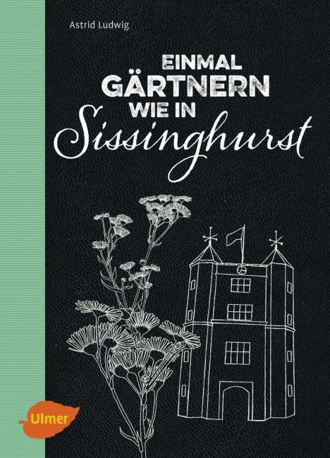 Astrid Ludwig: Einmal gärtnern wie in Sissinghurst, Buch
