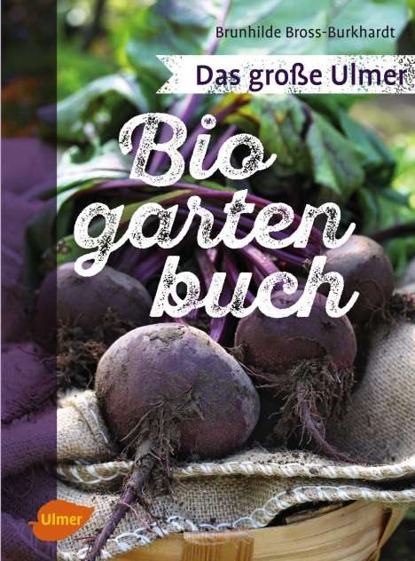 Brunhilde Bross-Burkhardt: Das große Ulmer Biogarten-Buch, Buch