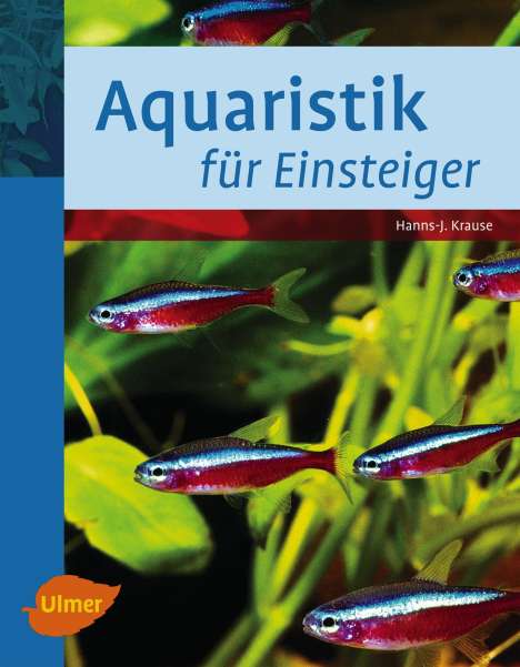 Hanns-Jürgen Krause: Krause, H: Aquaristik für Einsteiger, Buch