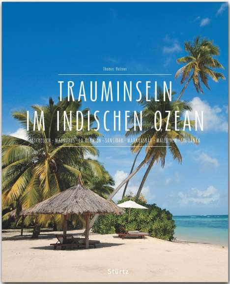 Thomas Haltner: Premium Trauminseln im Indischen Ozean. Seychellen - Mauritius - La Réunion - Sansibar - Madagaskar - Malediven - Sri Lanka, Buch