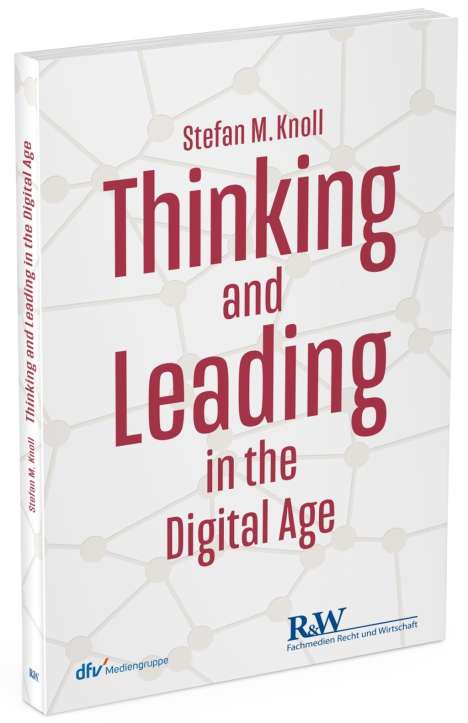 Stefan M. Knoll: Thinking and Leading in the Digital Age, Buch