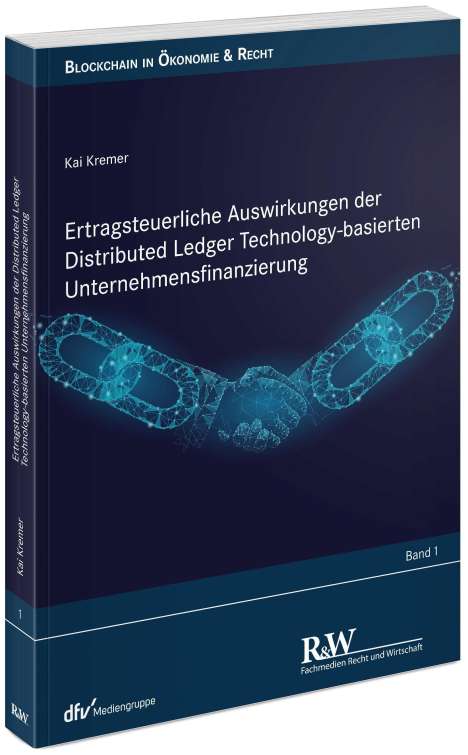 Kai Kremer: Ertragsteuerliche Auswirkungen der Distributed Ledger Technology-basierten Unternehmensfinanzierung, Buch