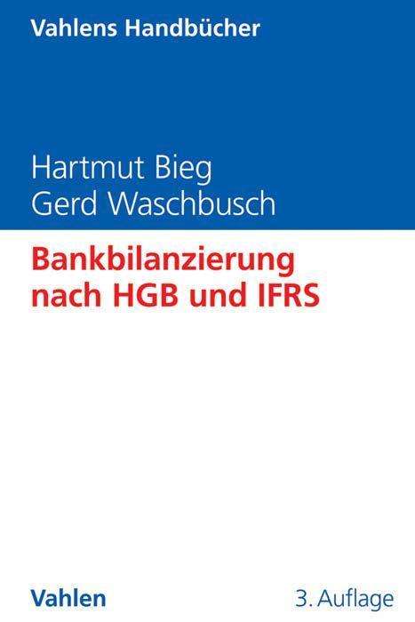 Hartmut Bieg: Bankbilanzierung nach HGB und IFRS, Buch