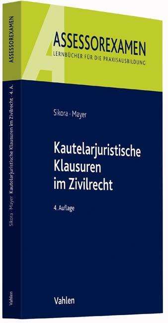 Markus Sikora: Kautelarjuristische Klausuren im Zivilrecht, Buch
