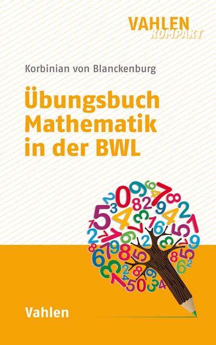 Korbinian von Blanckenburg: Übungsbuch Mathematik in der BWL, Buch