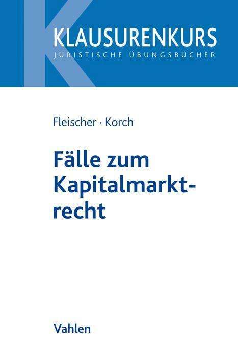 Holger Fleischer: Fälle zum Kapitalmarktrecht, Buch