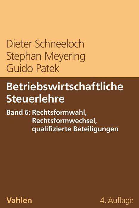 Dieter Schneeloch: Betriebswirtschaftliche Steuerlehre Band 6: Rechtsformwahl, Rechtsformwechsel, qualifizierte Beteiligungen, Buch