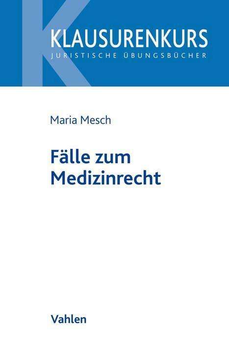 Maria Mesch: Fälle zum Medizinrecht, Buch