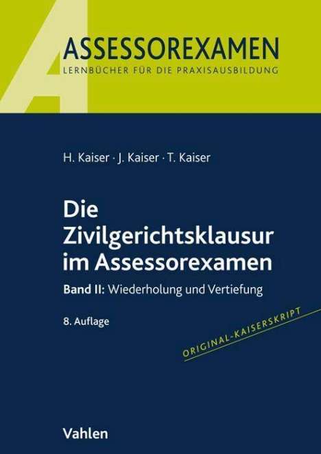Horst Kaiser: Die Zivilgerichtsklausur im Assessorexamen, Buch