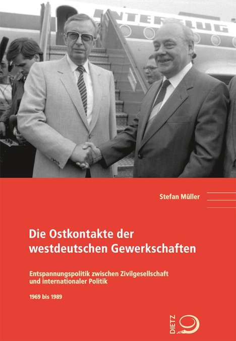 Stefan Müller (geb. 1980): Die Ostkontakte der westdeutschen Gewerkschaften, Buch