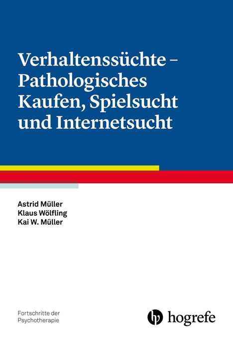 Astrid Müller: Verhaltenssüchte - Pathologisches Kaufen, Spielsucht und Internetsucht, Buch