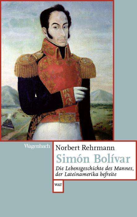 Norbert Rehrmann: Simón Bolívar, Buch