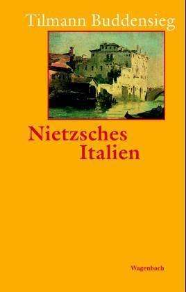 Tilmann Buddensieg: Nietzsches Italien, Buch