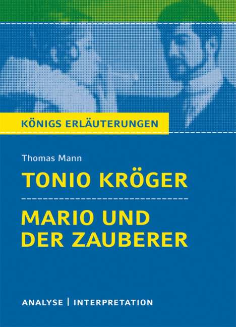 Thomas Mann: Tonio Kröger &amp; Mario und der Zauberer. Textanalyse und Interpretation zu Thomas Mann, Buch