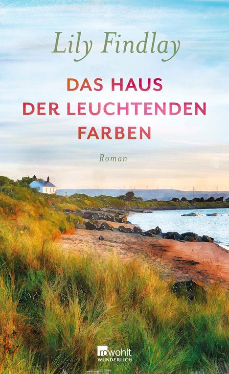„Lily Findlay“, „Das Haus der leuchtenden Farben“, „Roman“. Illustration: Küstenlandschaft mit Haus, Strand und Meer.