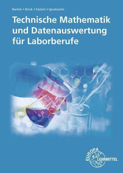 Ernst-Friedrich Bartels: Technische Mathematik und Datenauswertung für Laborberufe, Buch