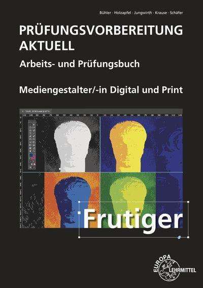 Peter Bühler: Prüfungsvorbereitung aktuell - Mediengestalter Digital und Print, Buch