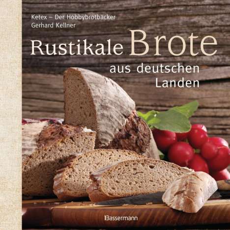 Gerhard Kellner: Kellner, G: Rustikale Brote aus deutschen Landen, Buch