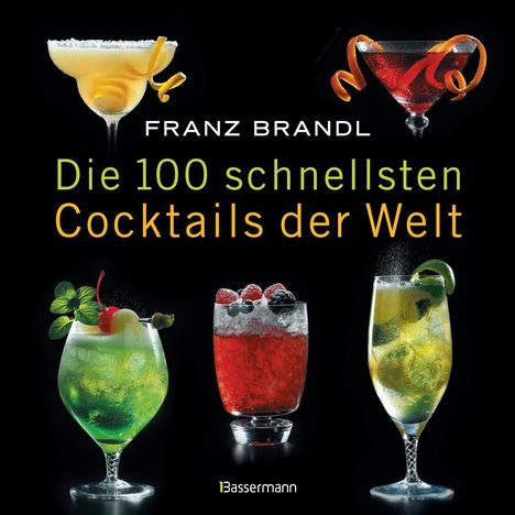 Franz Brandl: Die 100 schnellsten Cocktails der Welt, Buch