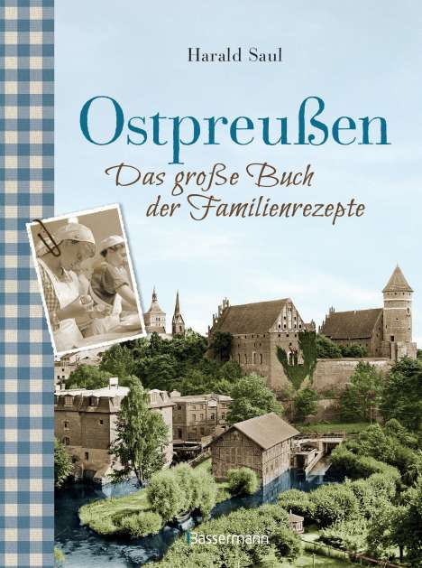 Harald Saul: Ostpreußen - Das große Buch der Familienrezepte, Buch