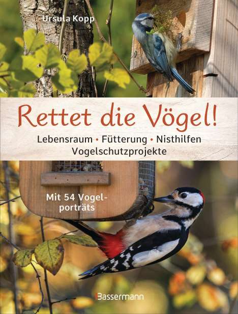 Ursula Kopp: Rettet die Vögel! Lebensraum, Fütterung, Nisthilfen, Vogelschutzprojekte, Buch