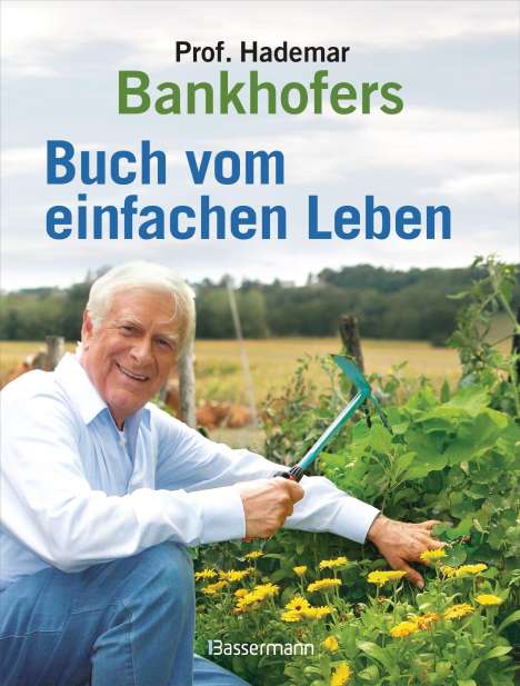 Hademar Bankhofer: Professor Hademar Bankhofers Buch vom einfachen Leben. Natürlich, nachhaltig, gesund, Buch