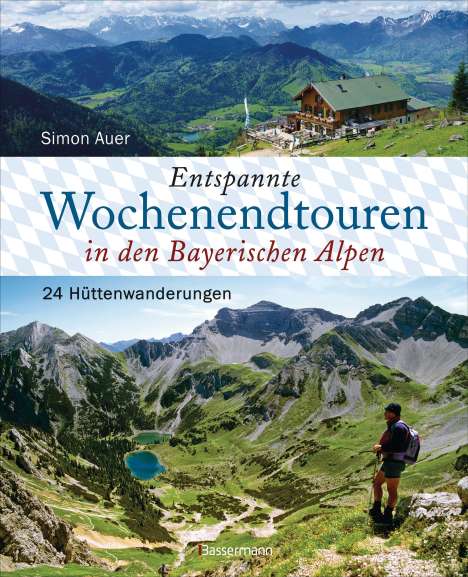 Simon Auer: Entspannte Wochenendtouren in den Bayerischen Alpen - mit allen Tourenkarten zum Download, Buch