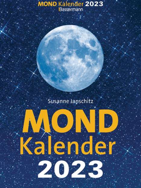 Susanne Janschitz: Mondkalender 2023. Der beliebteste Abreißkalender seit über 20 Jahren., Kalender