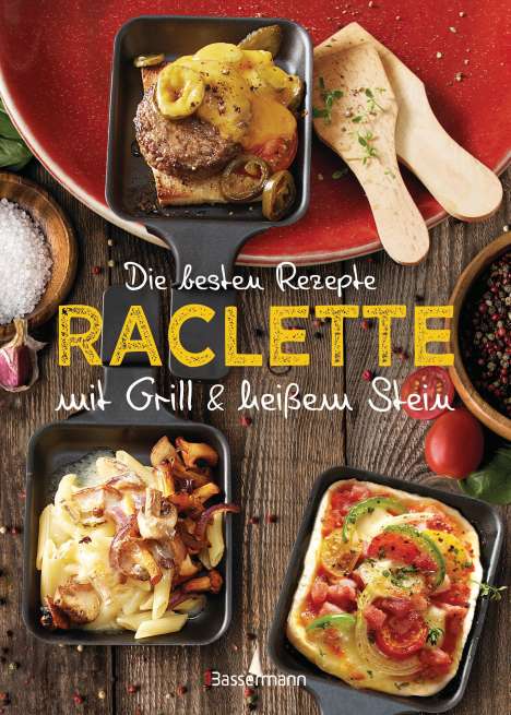 Carina Mira: Die besten Rezepte Raclette. Mit Grill &amp; heißem Stein, Buch