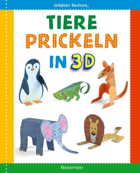 Norbert Pautner: Tiere prickeln in 3D. Prickeln - Zum Basteln, Falten und spielen., Buch