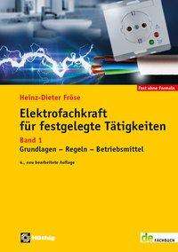 Heinz-Dieter Fröse: Fröse, H: Elektrofachkraft für festgelegte Tätigkeiten Bd. 1, Buch