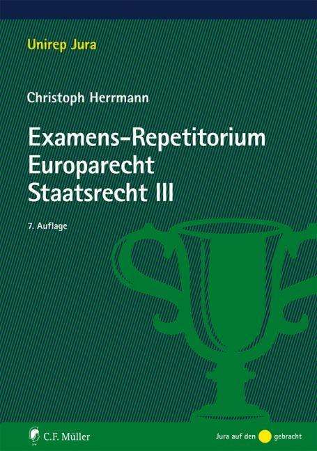 Christoph Herrmann: Herrmann, C: Examens-Repetitorium Europarecht. StaatsR III, Buch